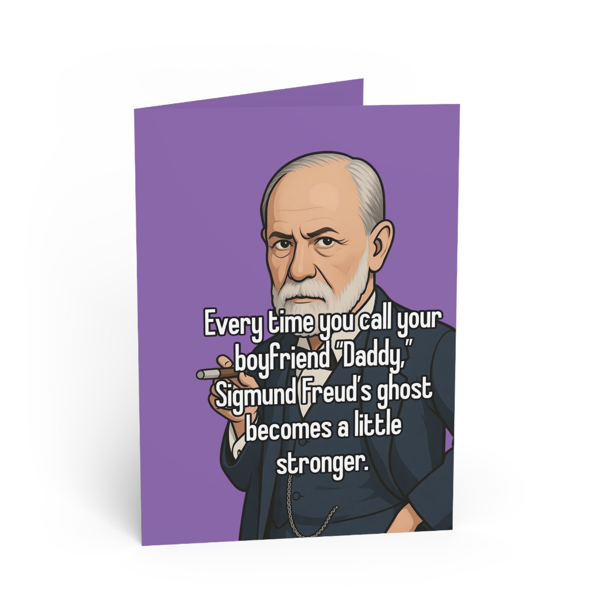 Funny Freud Greeting Card — “Every time you call your boyfriend ‘Daddy,’ Sigmund Freud’s ghost becomes a little stronger.”