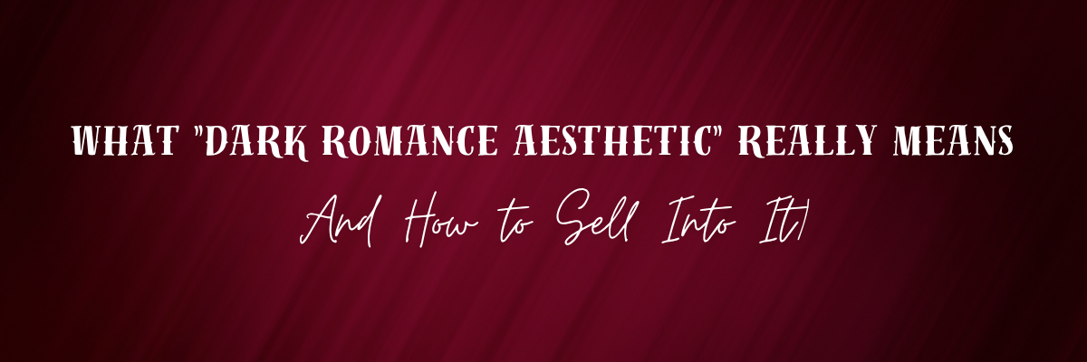 What Is the Dark Romance Aesthetic?