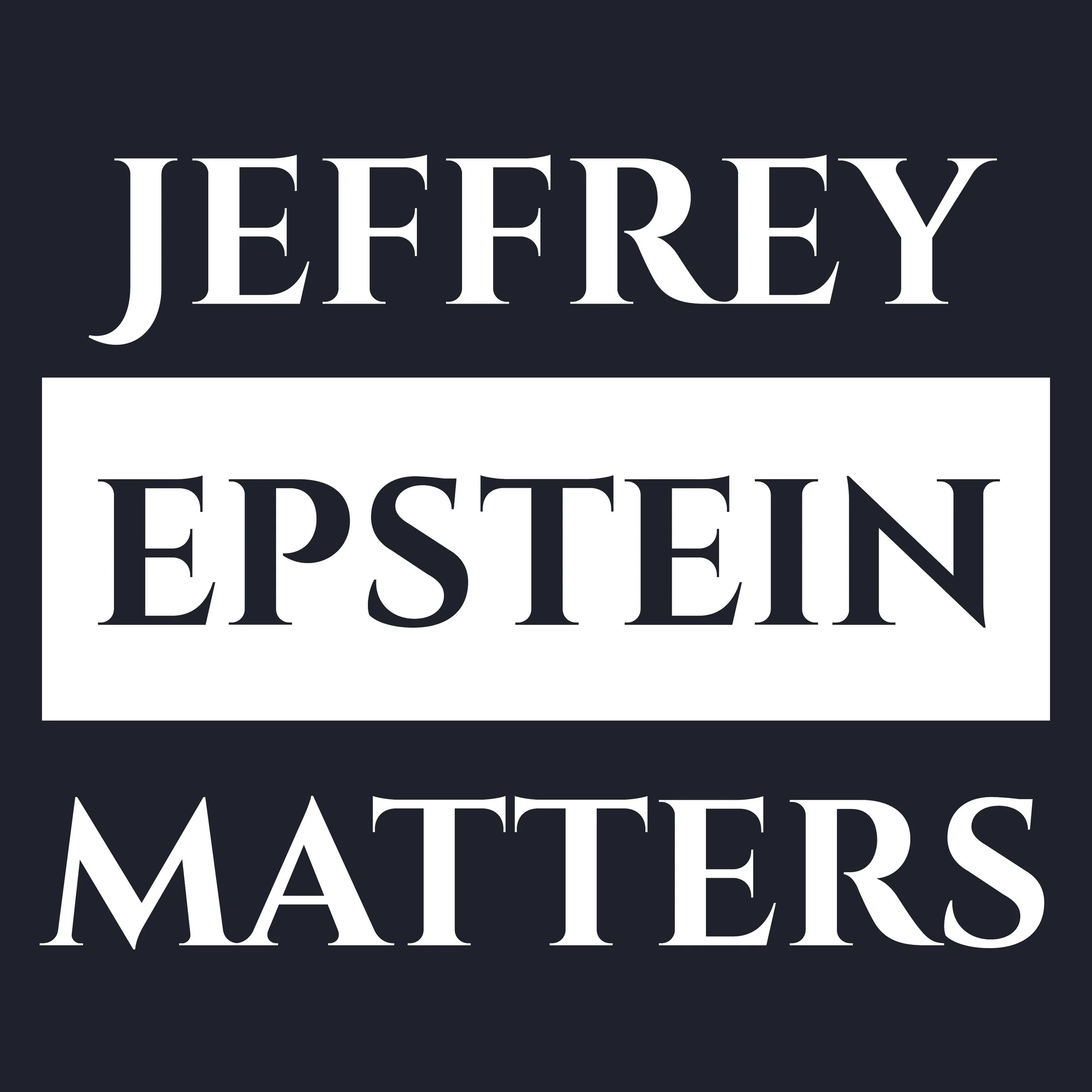 Jeffrey Epstein Matters 13x13.jpg