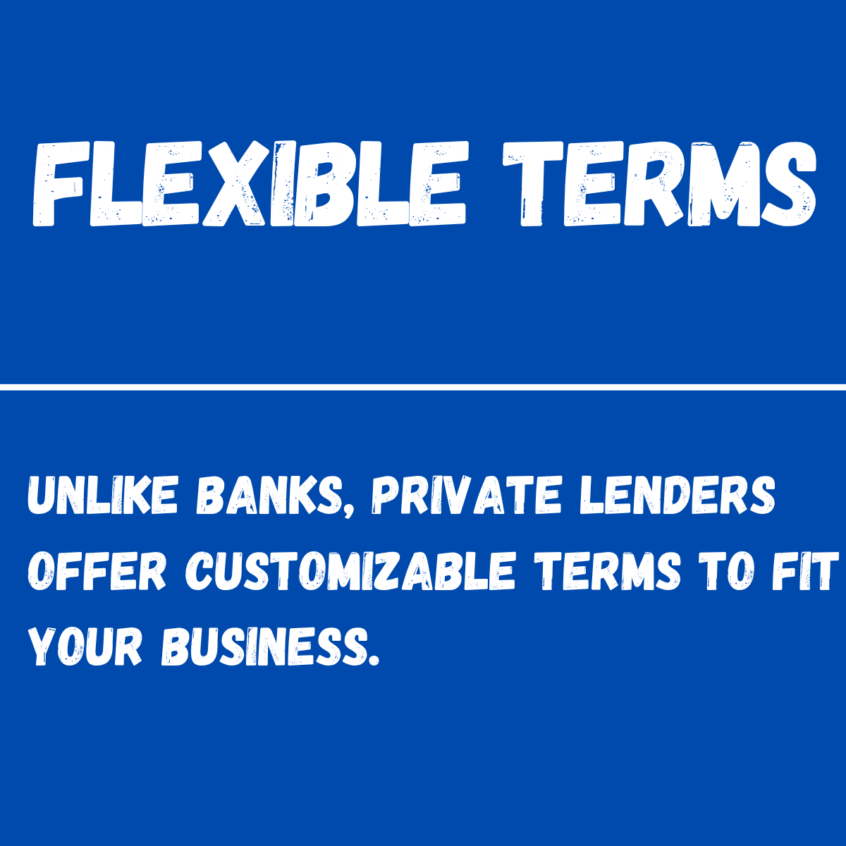Blue background with white text that says 'Flexible Terms' and 'Unlike banks, private lenders offer customizable terms to fit your business.'