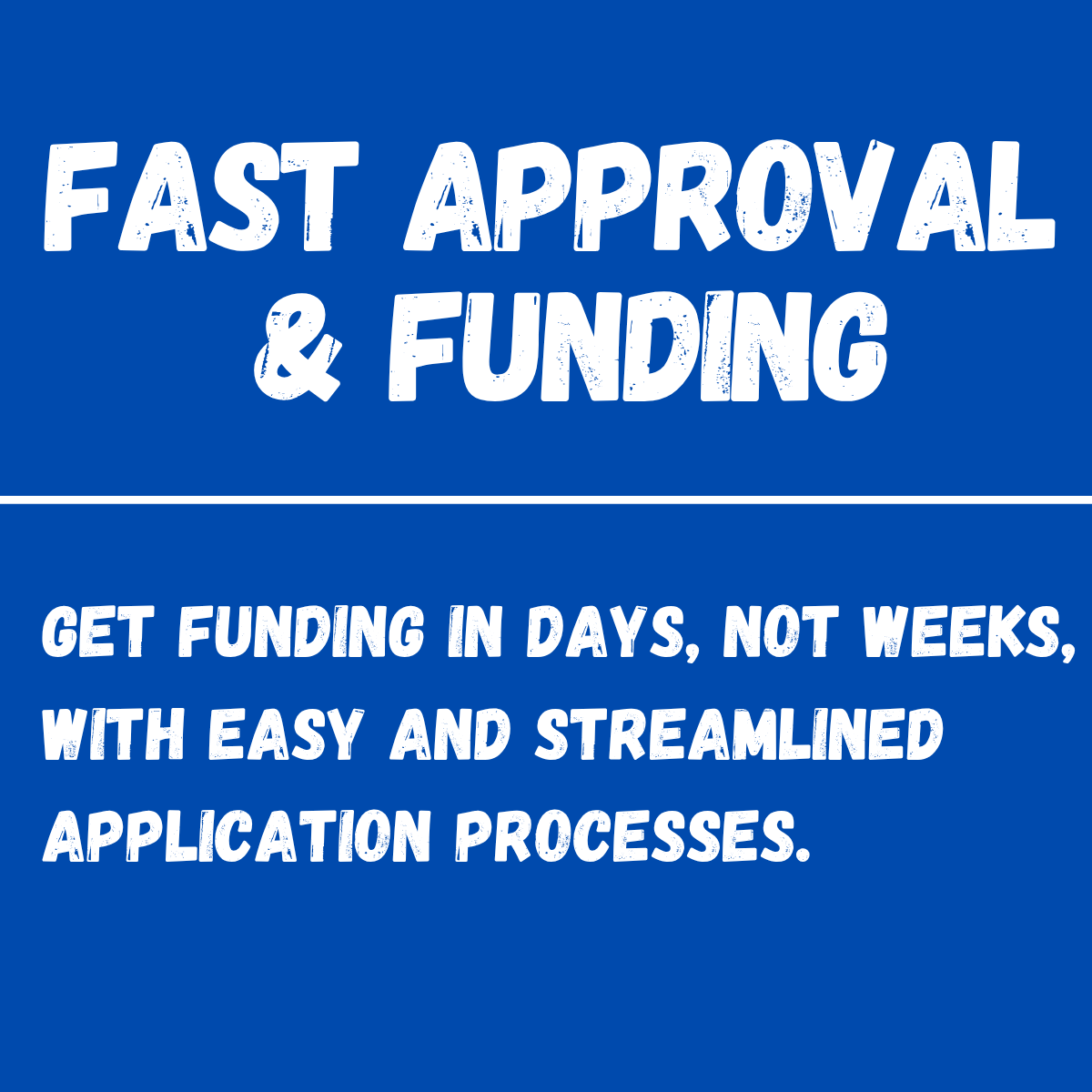 Blue background with bold white text promoting fast approval and funding, emphasizing getting funding in days rather than weeks with easy, streamlined application processes.