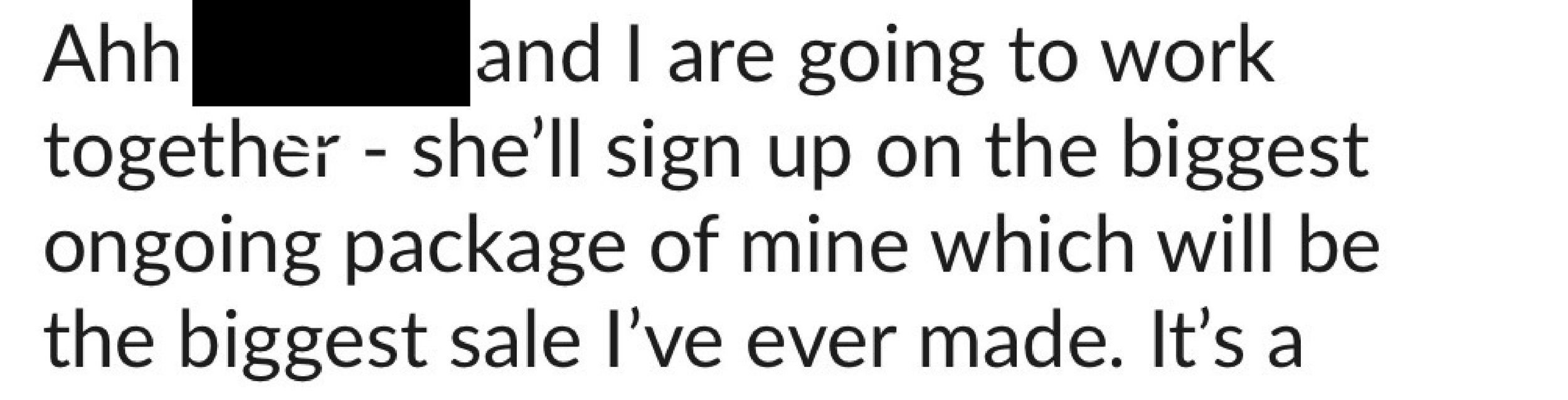 Excerpt of a text message mentioning going to work together and signing up for a big ongoing package, with a black box blocking part of the message.