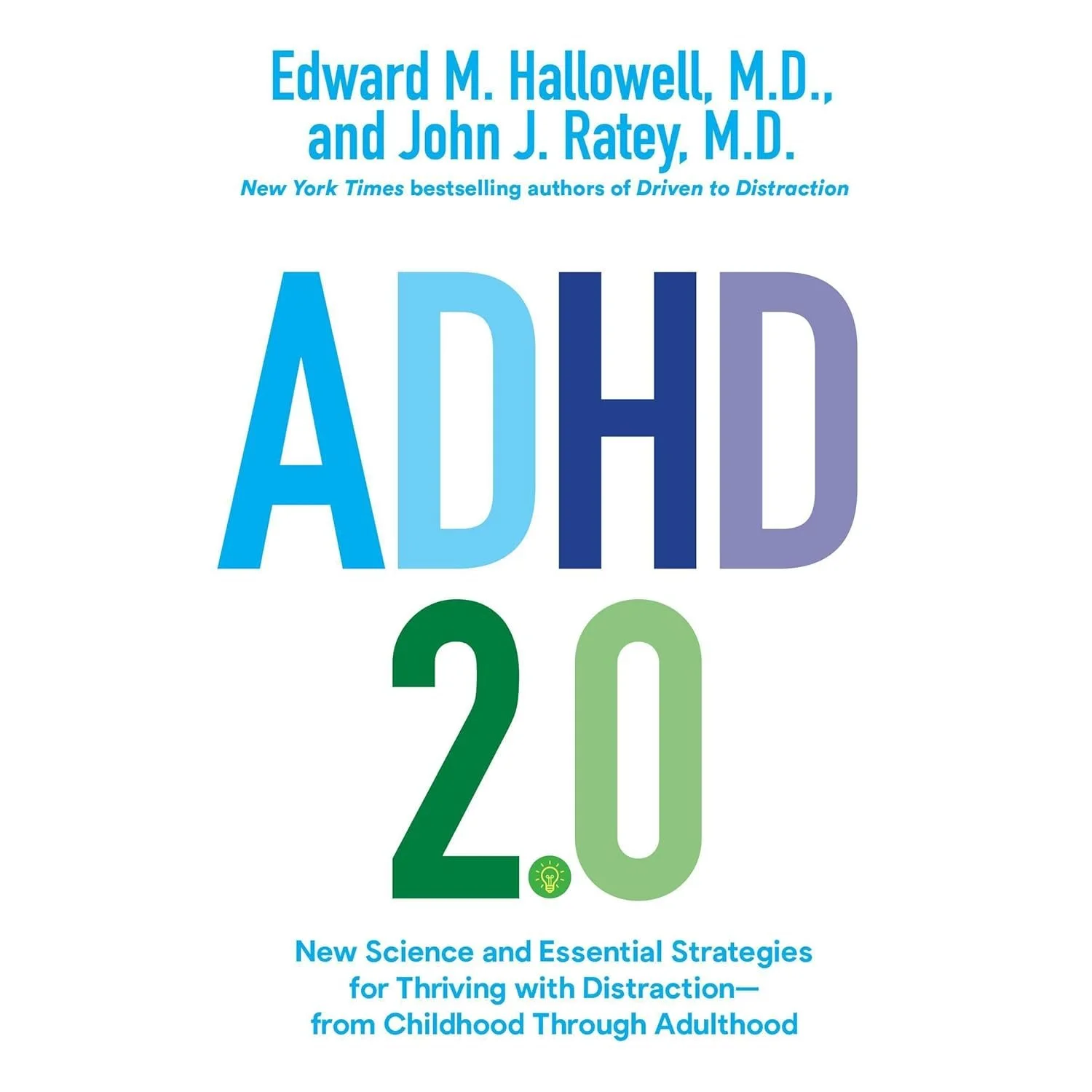 Cover of a book titled "ADHD 2.0" by Edward M. Hallowell, M.D., and John J. Ratey, M.D. It has a white background with the title in large colorful letters and a subtitle about science and strategies for thriving with distraction from childhood through adulthood.