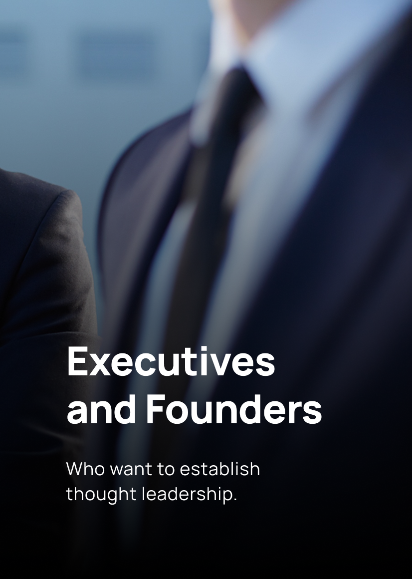 Close-up of business professionals in suits, with text overlay reading 'Executives and Founders, Who want to establish thought leadership.'