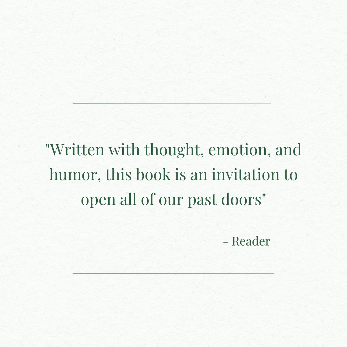 A quote on a light-colored textured background that reads, 'Written with thought, emotion, and humor, this book is an invitation to open all of our past doors,' attributed to a reader.