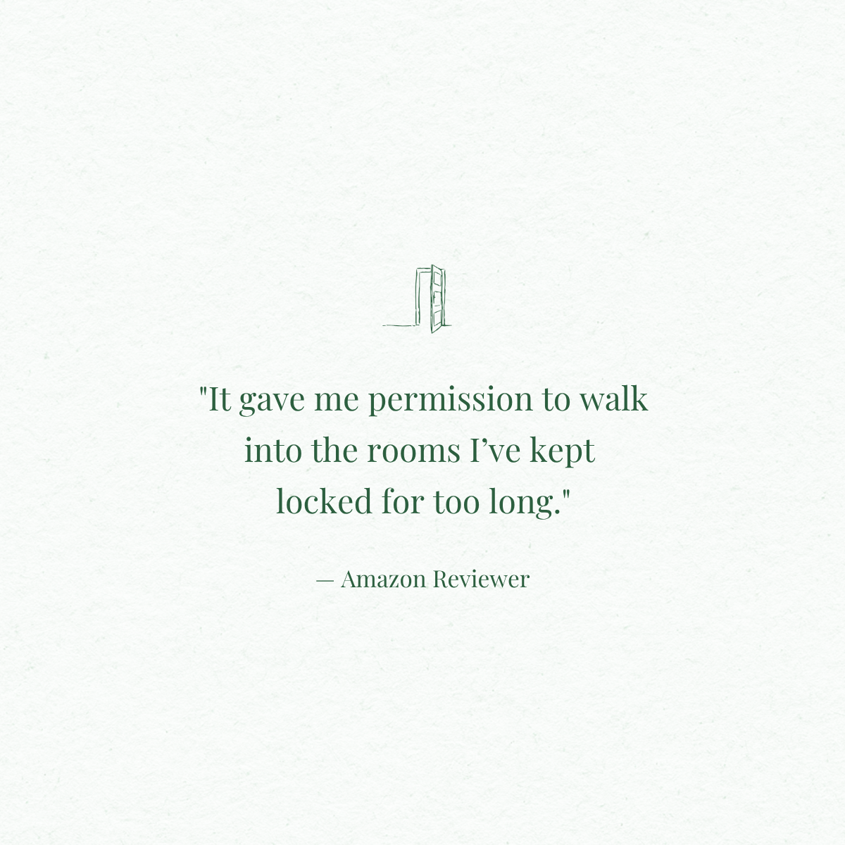 A quote by an Amazon reviewer about being allowed into rooms kept locked for too long, with a simple illustration of an open door above the quotation.