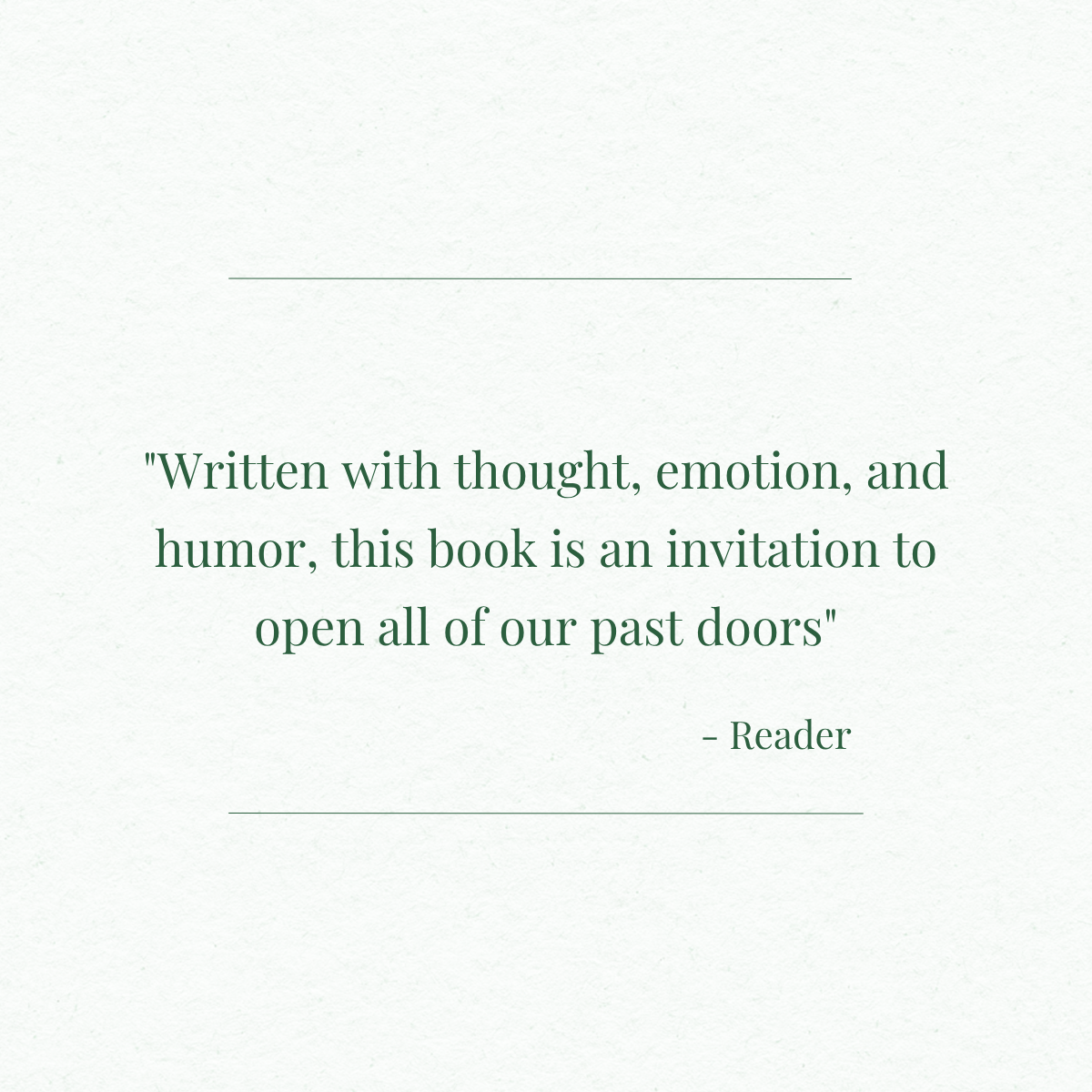 A quote on a light textured background that says, "Written with thought, emotion, and humor, this book is an invitation to open all of our past doors," attributed to a reader.