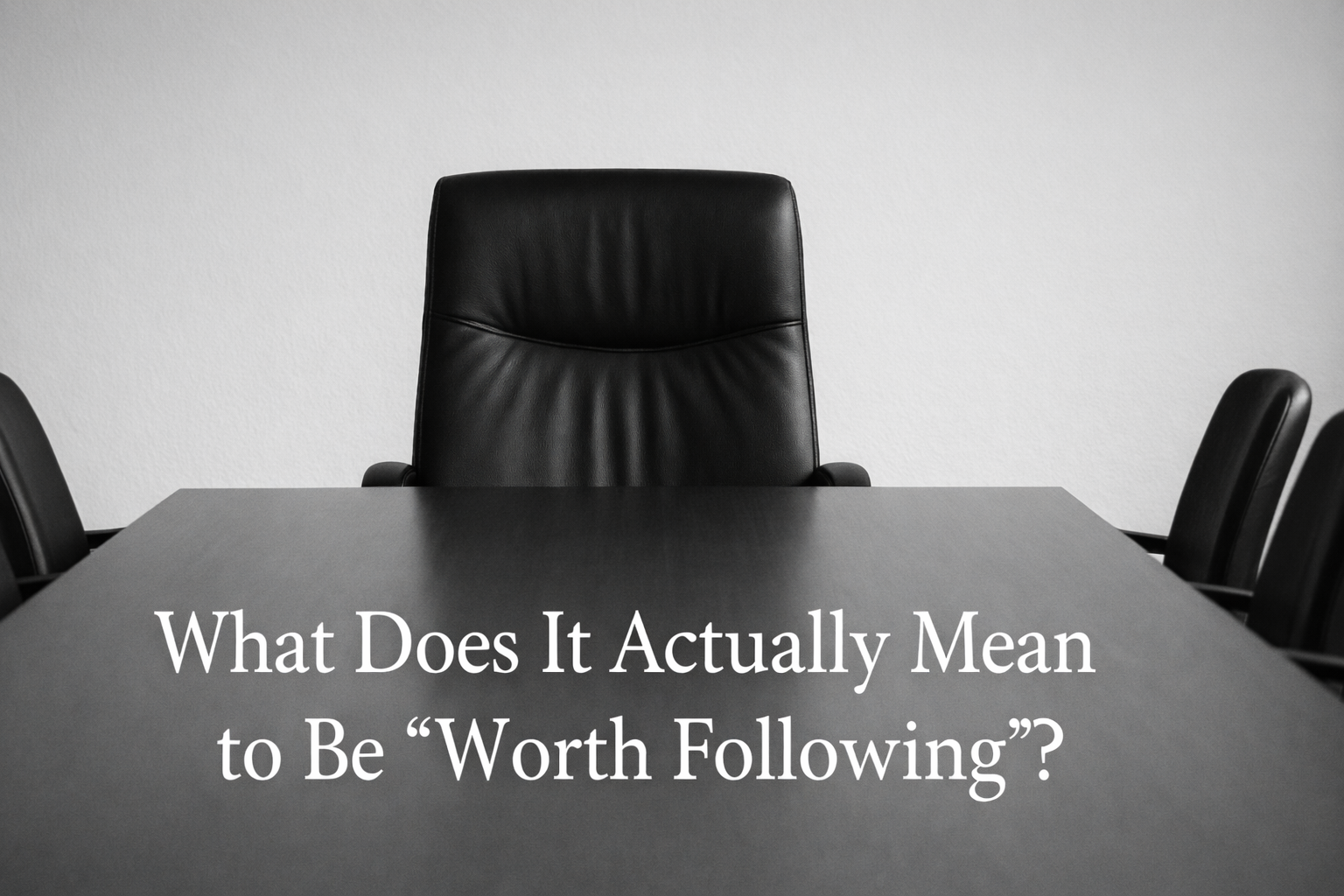 What Does It Actually Mean to Be "Worth Following"?