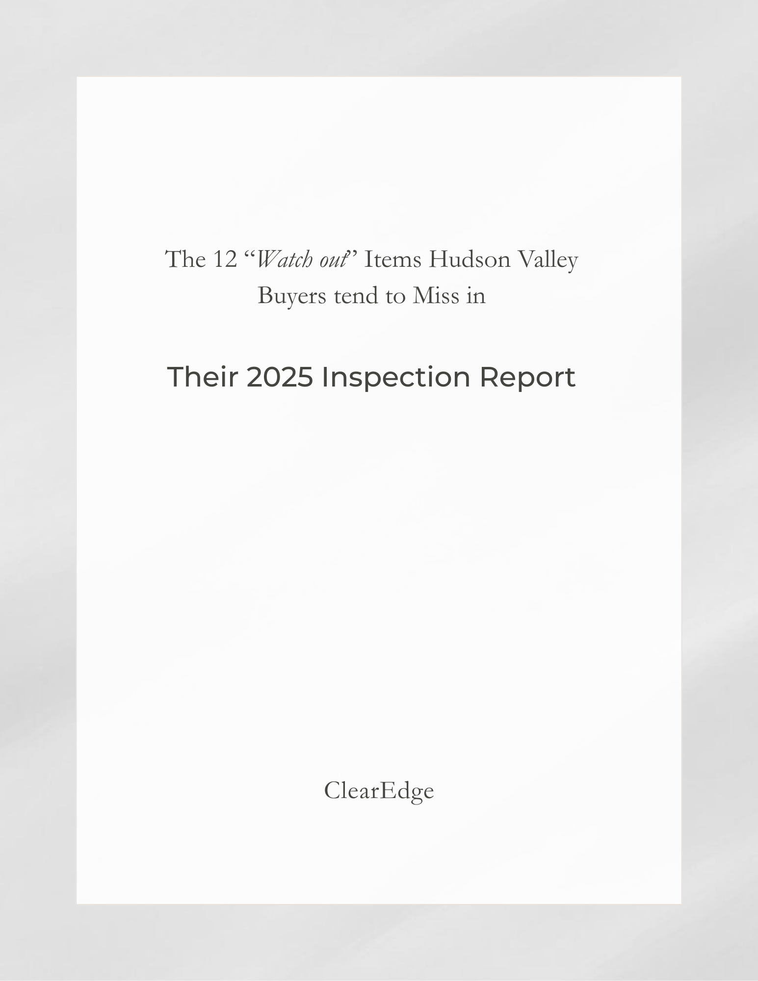 Cover page of a report titled 'The 12 Watch out Items Hudson Valley Buyers tend to Miss in Their 2025 Inspection Report' by ClearEdge with a plain white background.