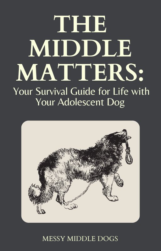 The Middle Matters: Survival Guide for Life With Your Adolescent Dog
