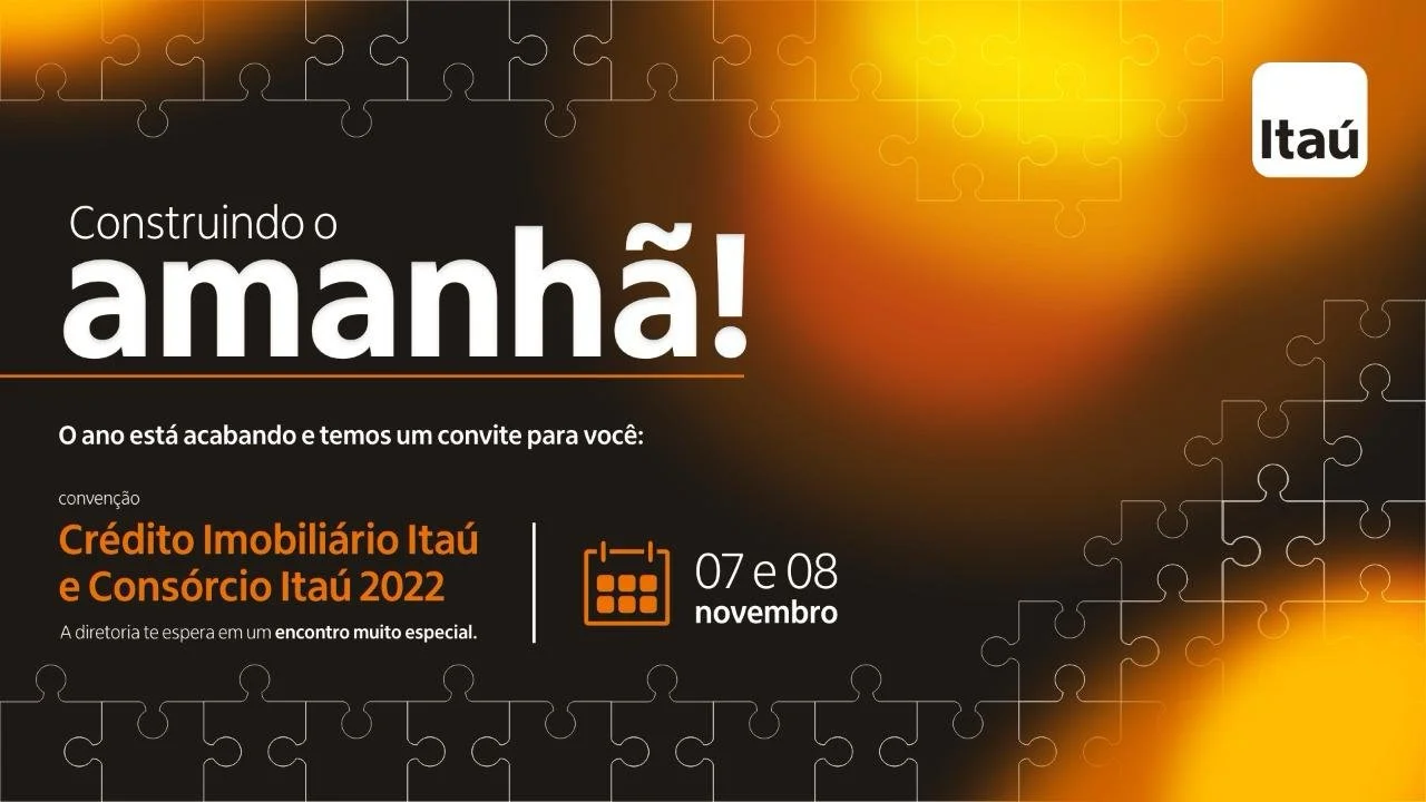 Convite para evento da Credito Imobiliário Itaú e Consórcio Itaú 2022, com datas 07 e 08 de novembro, com fundo escuro e detalhes em laranja e amarelo, incluindo logotipo do Itaú.