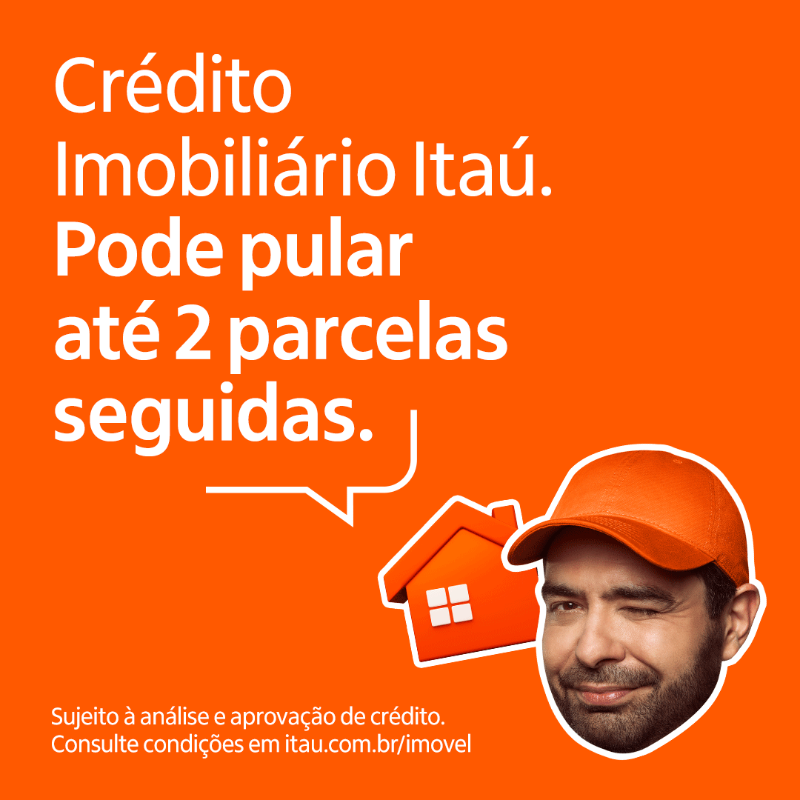 Anúncio do Banco Itaú sobre crédito imobiliário, com mensagem reforçando que o cliente pode pagar em até duas parcelas seguidas, apresentando um homem com chapéu laranja e uma casa ao lado.