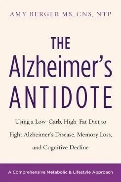Cover of a book titled 'The Alzheimer's Antidote' by Amy Berger MS, CNS, NTP, with subtitle about using a low-carb, high-fat diet to combat Alzheimer's, memory loss, and cognitive decline, featuring a purple banner at the bottom.