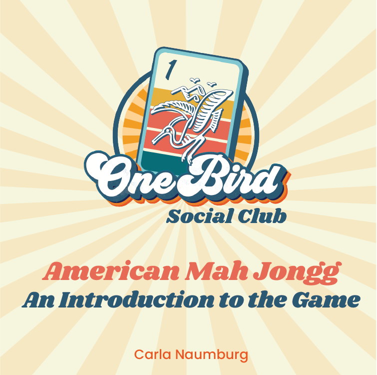 American Mah Jongg, An Introduction to the Game, By Carla Naumburg