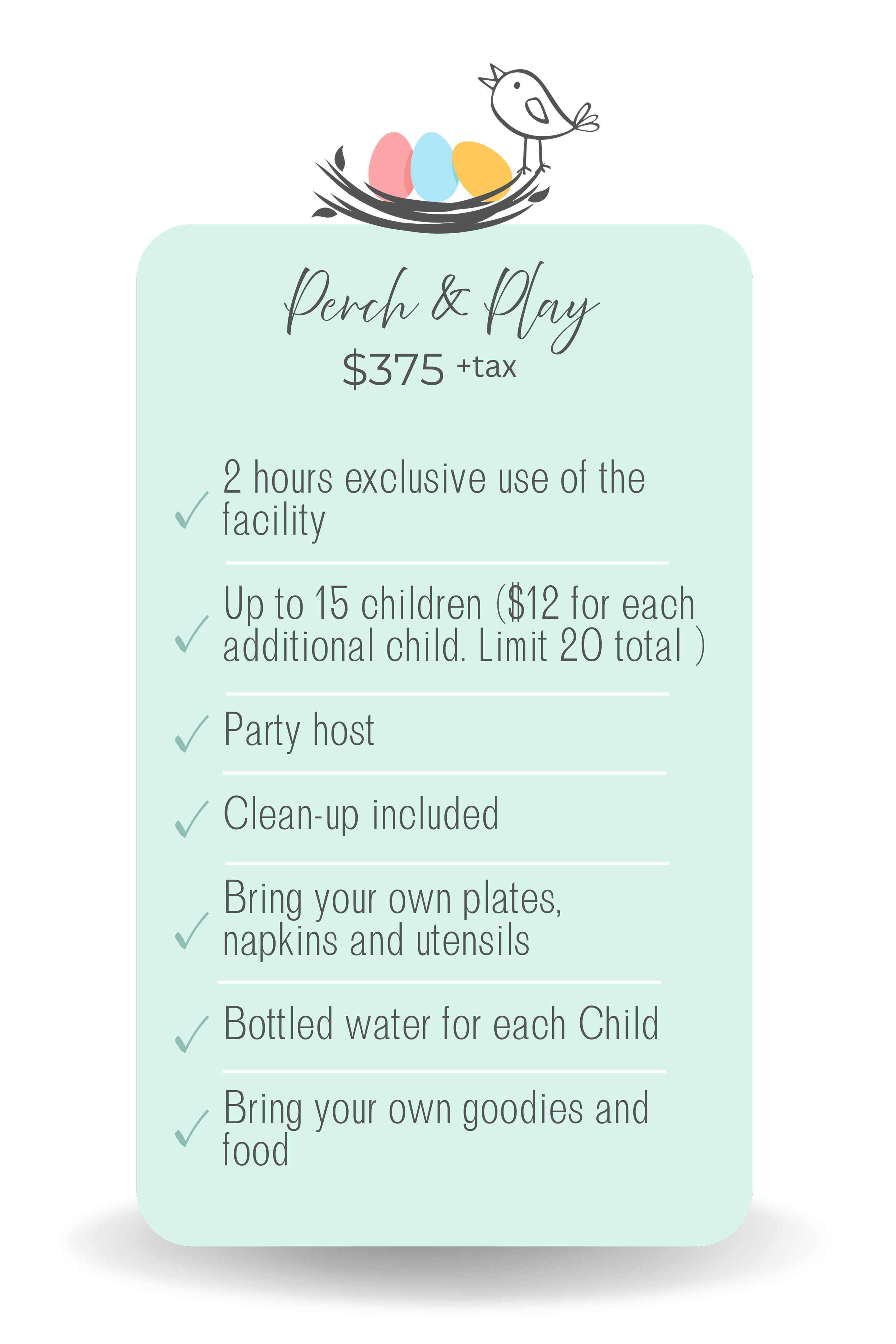Pricing details for a children's activity called 'Perch & Play,' priced at $375 plus tax, offering two hours of exclusive use of the facility, suitable for up to 15 children with an additional charge of $12 per extra child up to 20, with a party host, clean-up included, and guidelines to bring own plates, napkins, utensils, and water for each child.