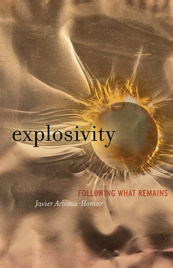 Book cover titled 'explosivity' with a background of a large, spherical object resembling a meteor or asteroid impact, producing explosive visual effects. Subtitle says 'Following What Remains' by Javier Arbona-Homar.