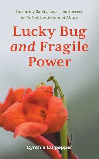 Book cover titled 'Lucky Bug and Fragile Power' by Cynthia Culpepper, featuring a close-up of a green praying mantis on a red flower, with the subtitle about inventing safety, love, and success.
