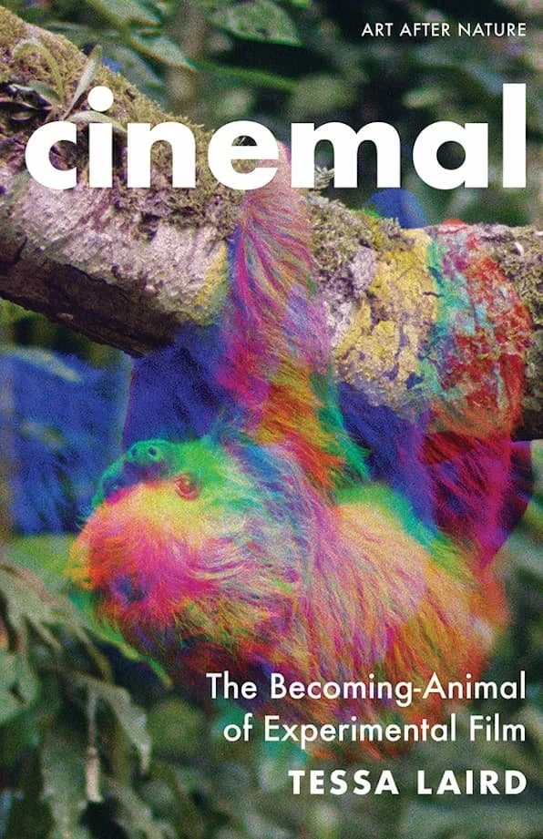 Book cover titled 'cinemaL' with the subtitle 'The Becoming-Animal of Experimental Film' by Tessa Laird. The cover features a colorful, surreal image of an animal resembling a sloth or an otter hanging from a tree branch, with vibrant colors blending into the background of green foliage.