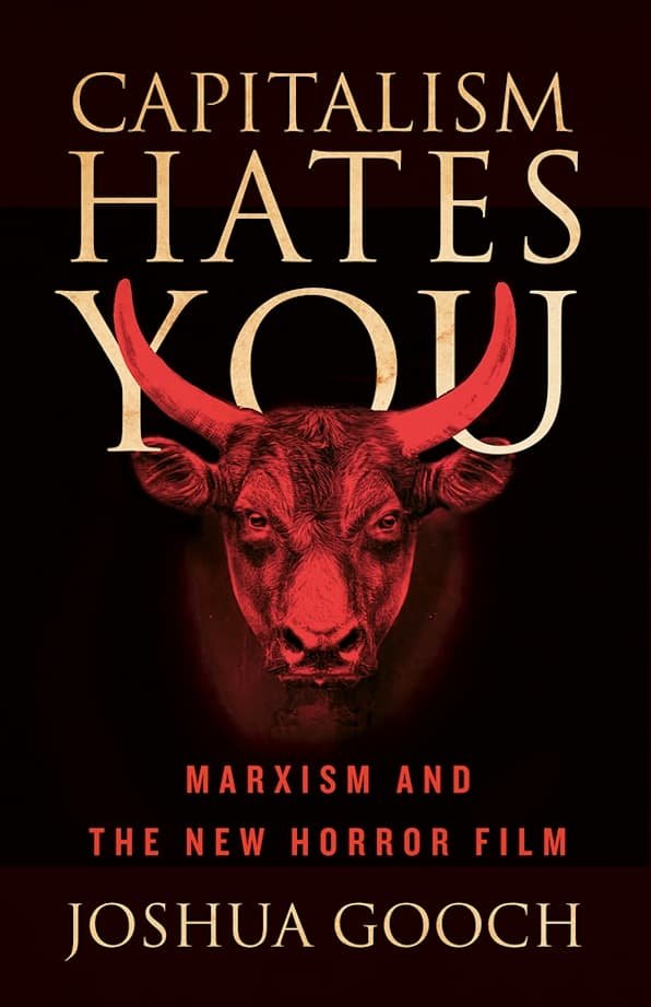 Book cover titled 'Capitalism Hates You' by Joshua Gooch, featuring a red bull's head with large horns on a dark background, with subtitles about Marxism and horror film.