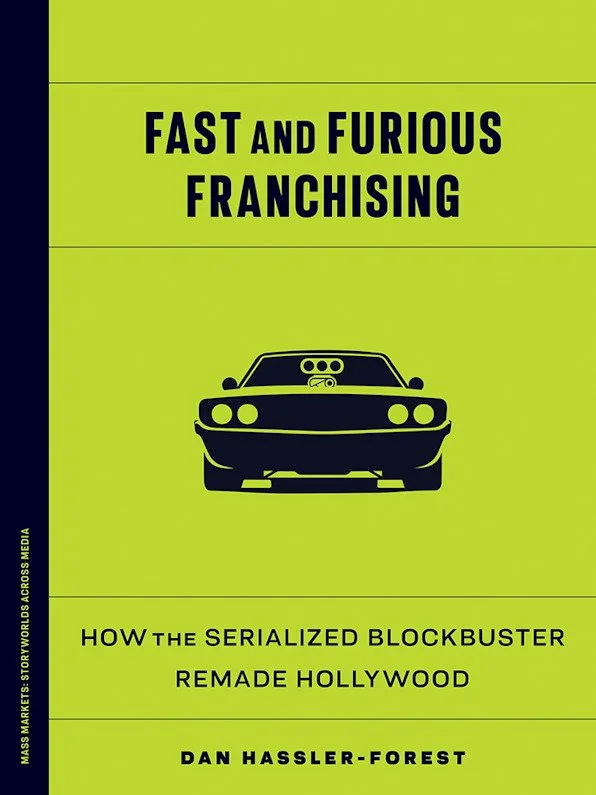 Book cover titled 'Fast and Furious Franchising' with a black silhouette of a sports car on a bright green background. Subtitle reads 'How the Serialized Blockbuster Remade Hollywood' by Dan Hassler-Forest.
