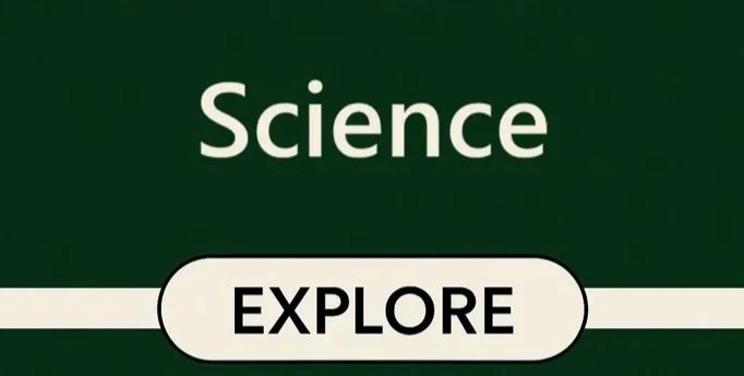 Green background with the words 'Science' and 'Explore' in white, black, and beige text.