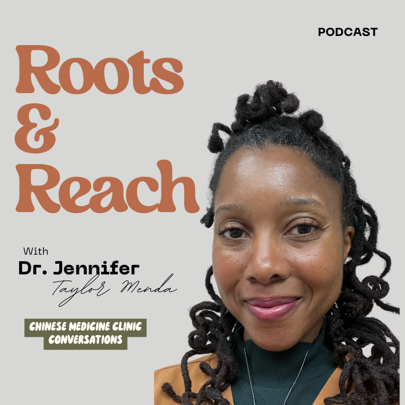 Cover image of a podcast titled "Roots & Reach" featuring Dr. Jennifer Taylor Menda, focusing on Chinese medicine clinic conversations. The image shows a woman with natural dreadlocks, smiling, against a light gray background, with text in bold and handwritten fonts.
