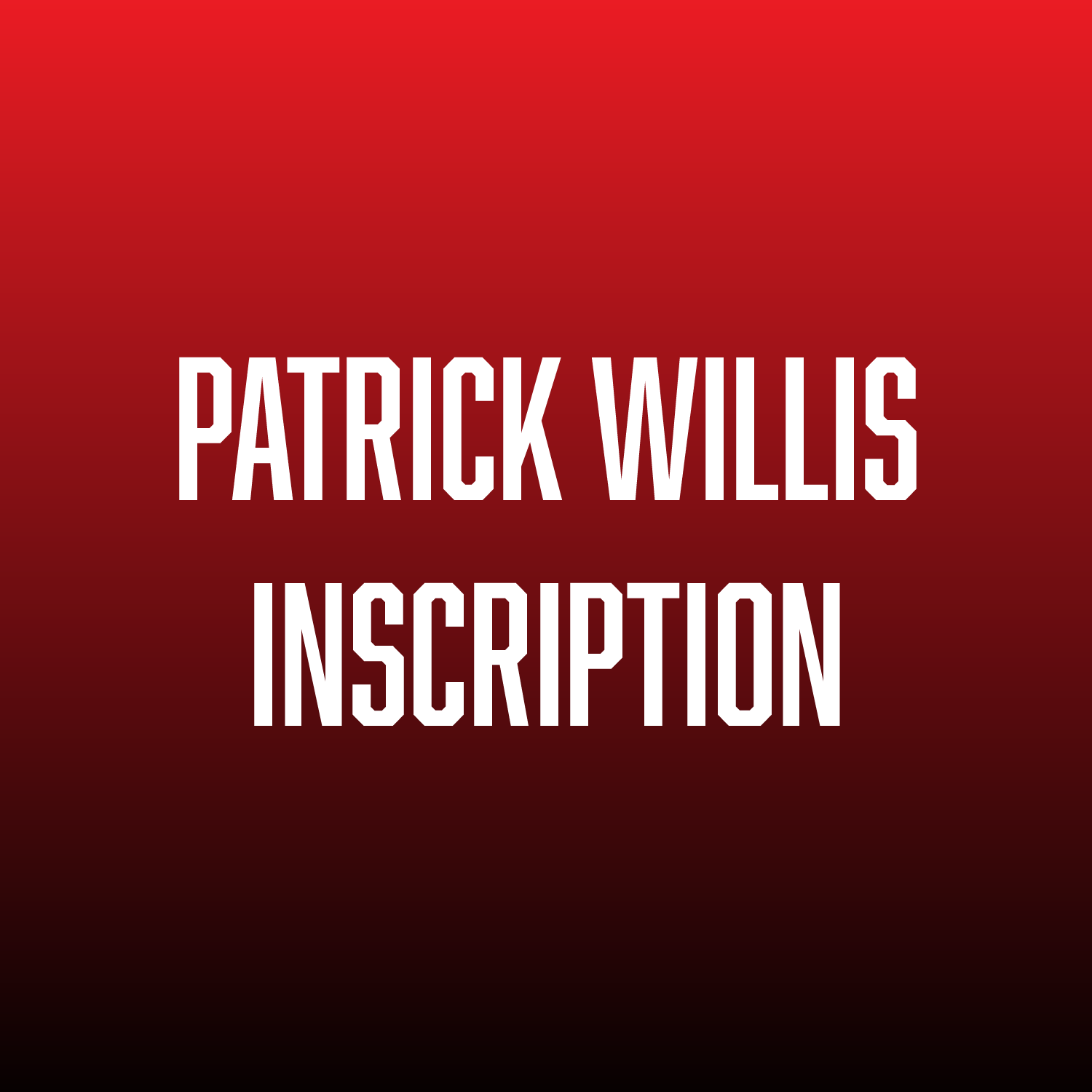 PATRICK WILLIS INSCRIPTION