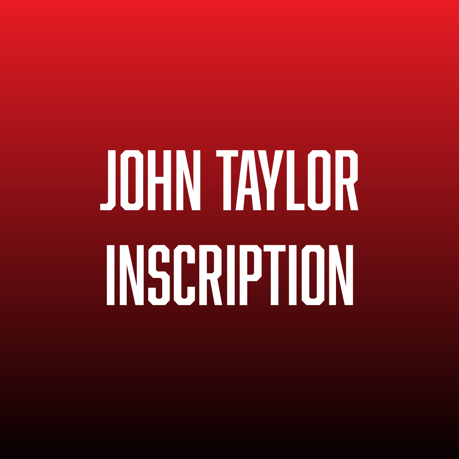 JOHN TAYLOR INSCRIPTION