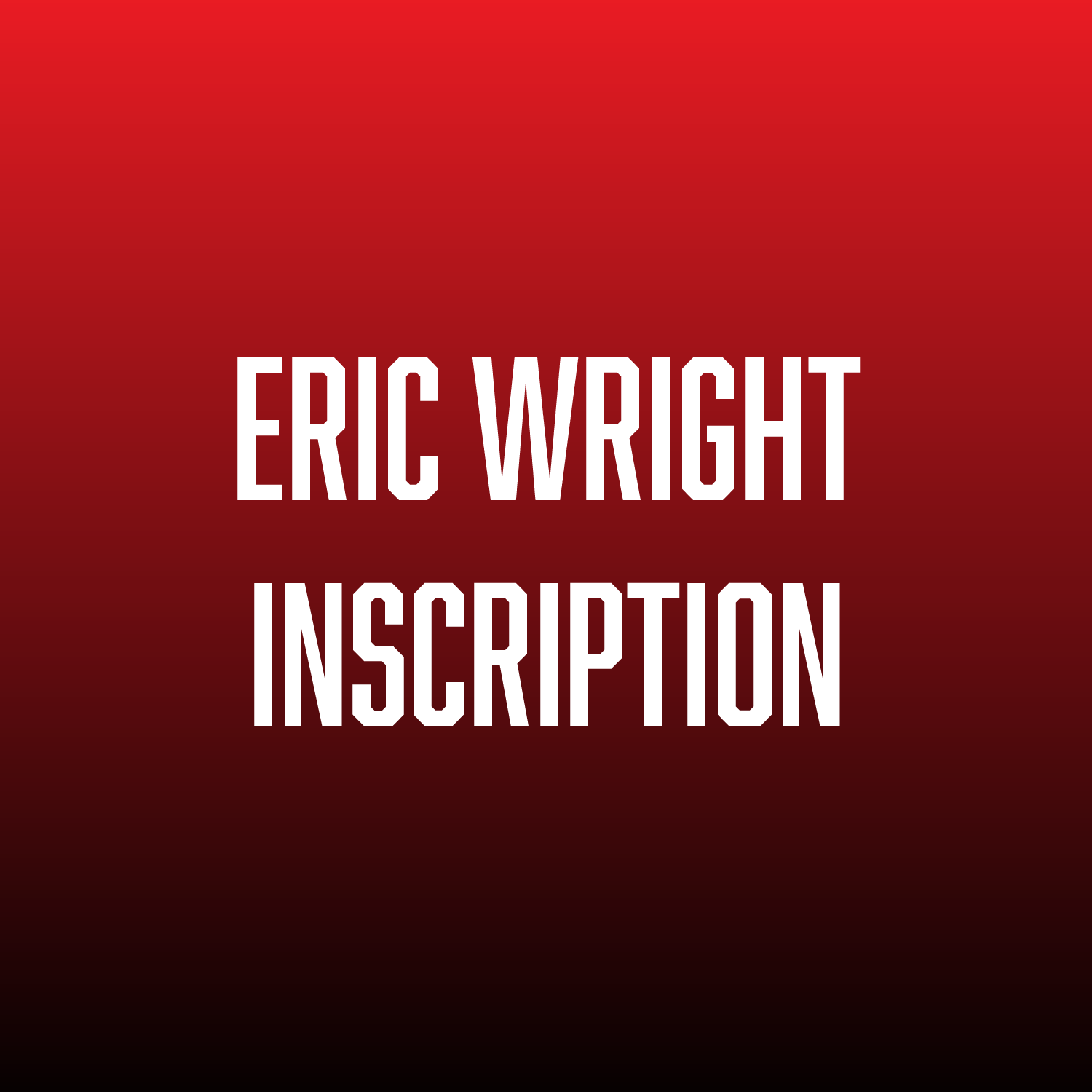 ERIC WRIGHT INSCRIPTION