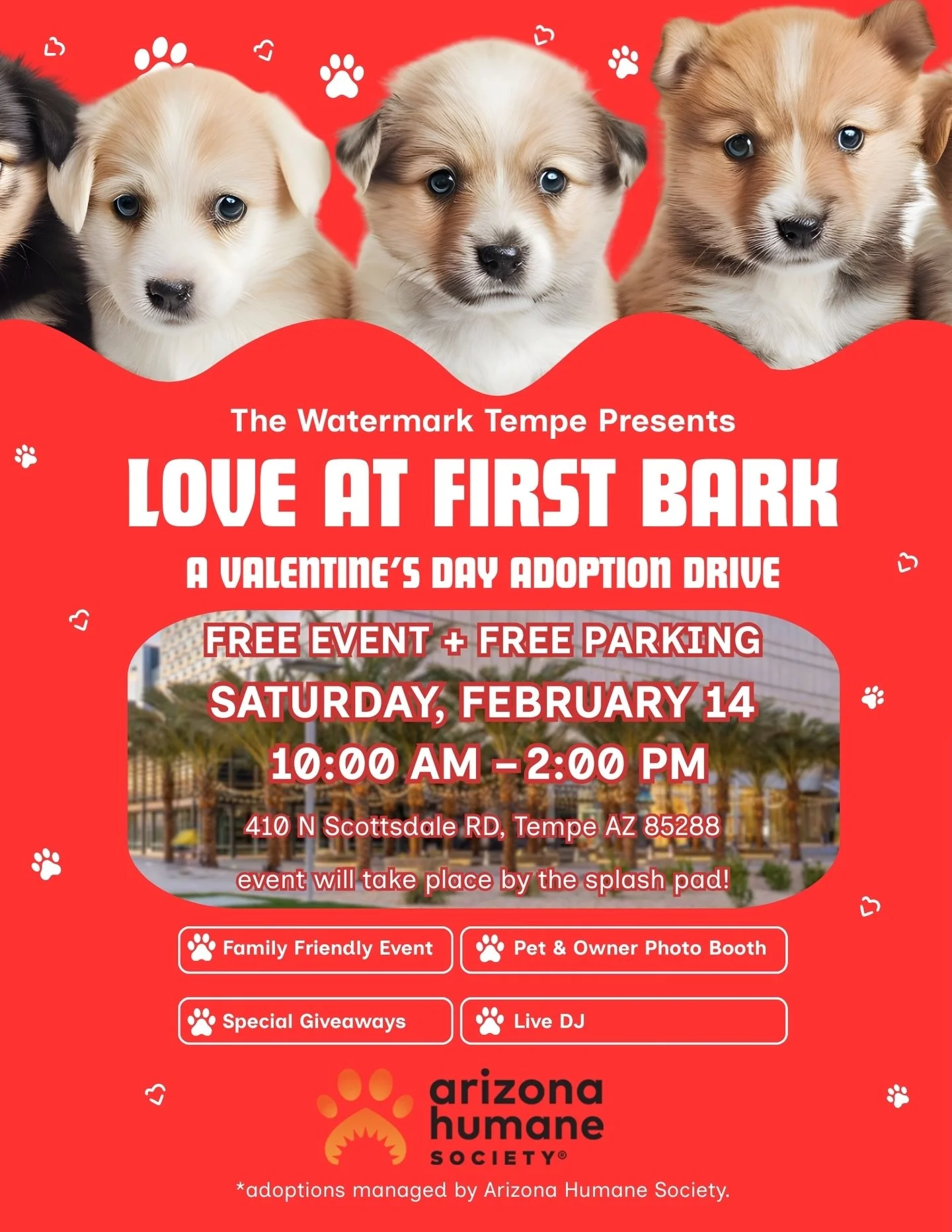 Looking for a date who&rsquo;s guaranteed to love you forever? Join us at The Watermark Tempe for Love at First Bark. We&rsquo;re hosting a special Valentine&rsquo;s Day adoption drive with the Arizona Humane Society. Come meet your new best friend b