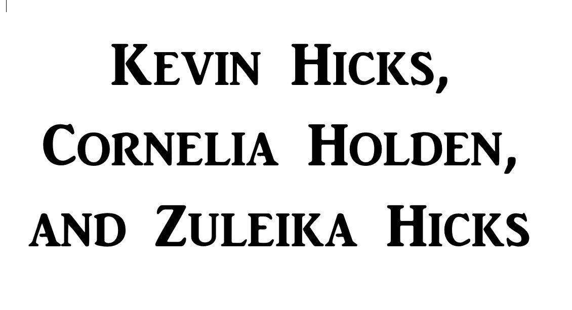 Kevin Hicks, Cornelia Holden, &amp; Zuleika Hicks