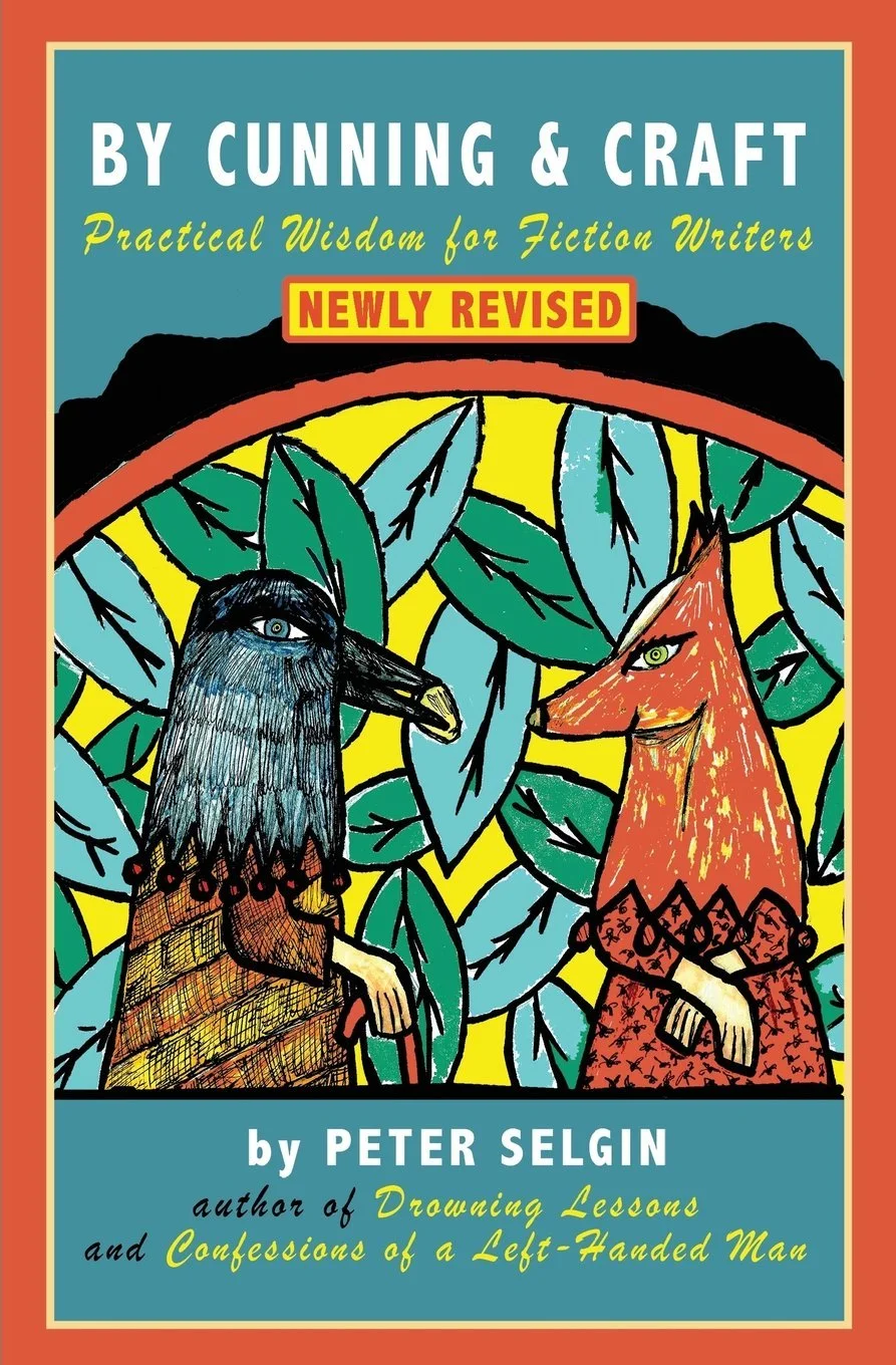 By Cunning & Craft: Practical Wisdom for Fiction Writers (Peter Selgin)
