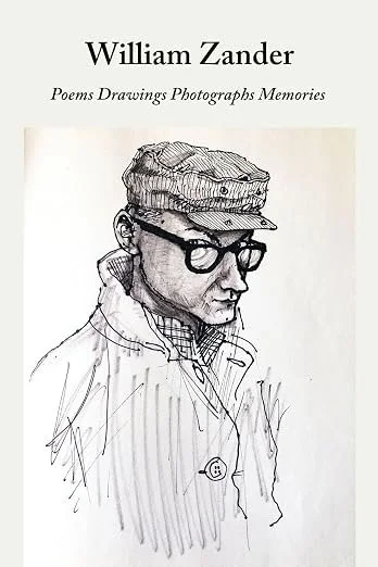 William Zander: Poems Drawings Photographs Memories