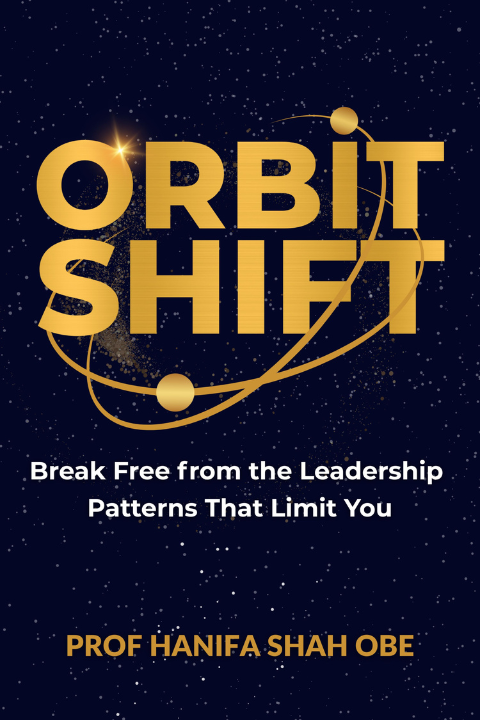 Book cover titled 'Orbit Shift' with a space-themed background featuring stars and orbiting planets, and text 'Break Free from the Leadership Patterns That Limit You' by Prof Hanifa Shah OBE.