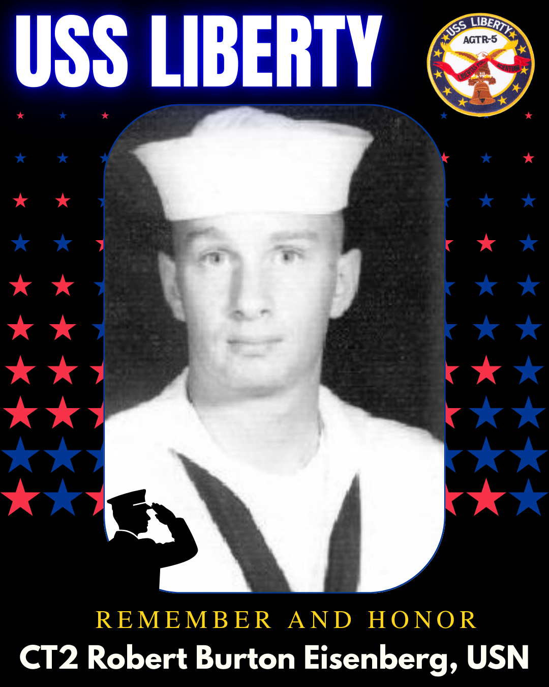 A memorial poster honoring CT2 Robert Burton Eisenberg, a U.S. Navy sailor. The poster features his black-and-white portrait in a Navy uniform with a white hat, and the American Navy emblem in the top right corner. The background is decorated with red and blue stars and a silhouette of a saluting sailor. The text reads "USS LIBERTY," "REMEMBER AND HONOR," and "CT2 Robert Burton Eisenberg, USN."