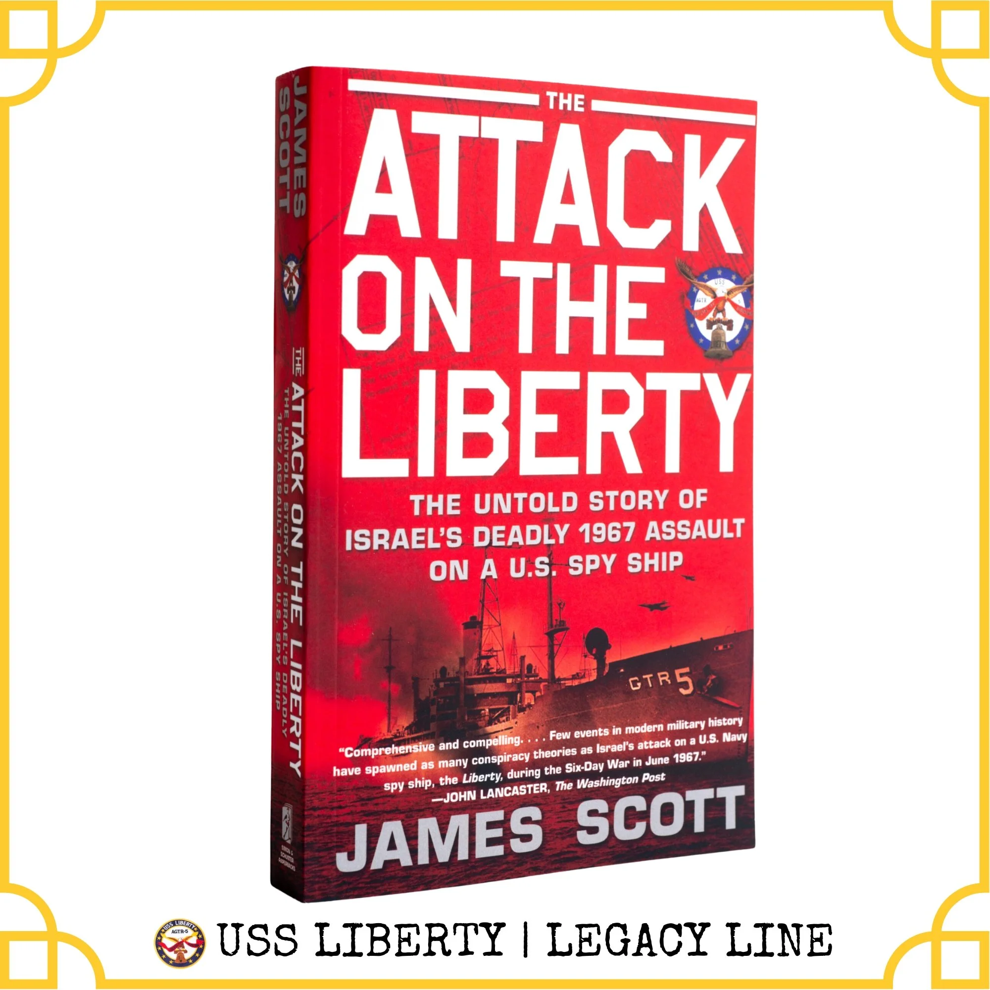 USS Liberty Legacy | "The Attack on the Liberty": The Untold Story of Israel's Deadly 1967 Assault on a U.S. Spy Ship" Book
