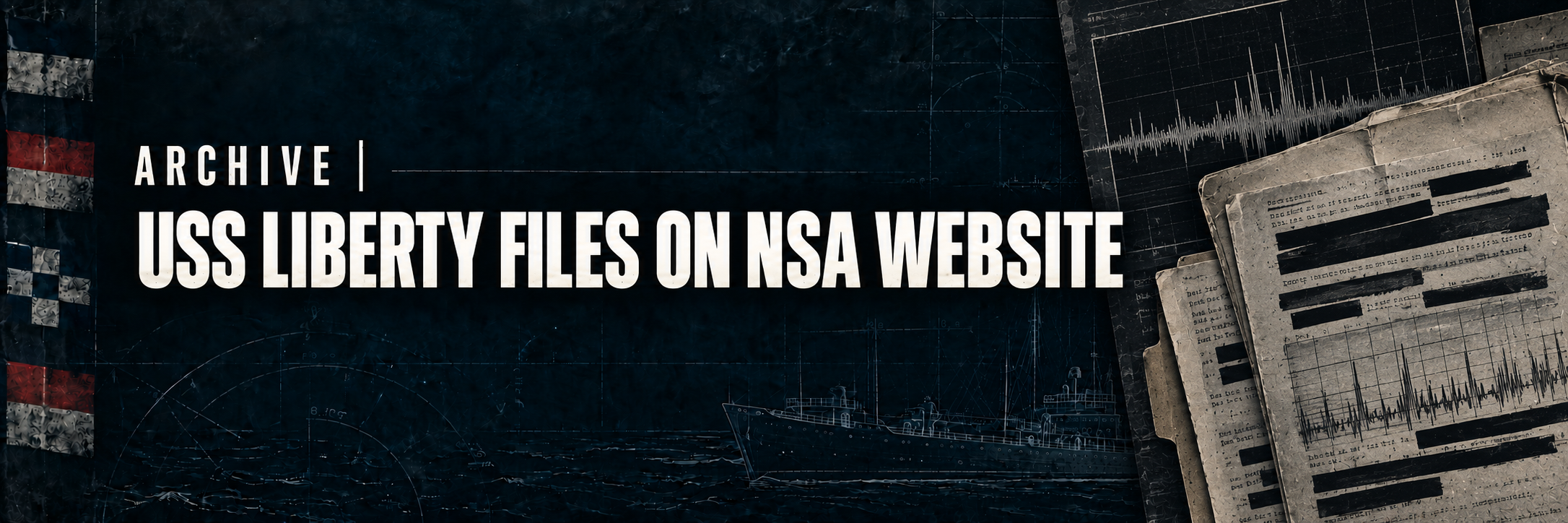Graphic announcing the release of USS Liberty files on an NSA website, featuring stacks of old documents and audio waveforms.