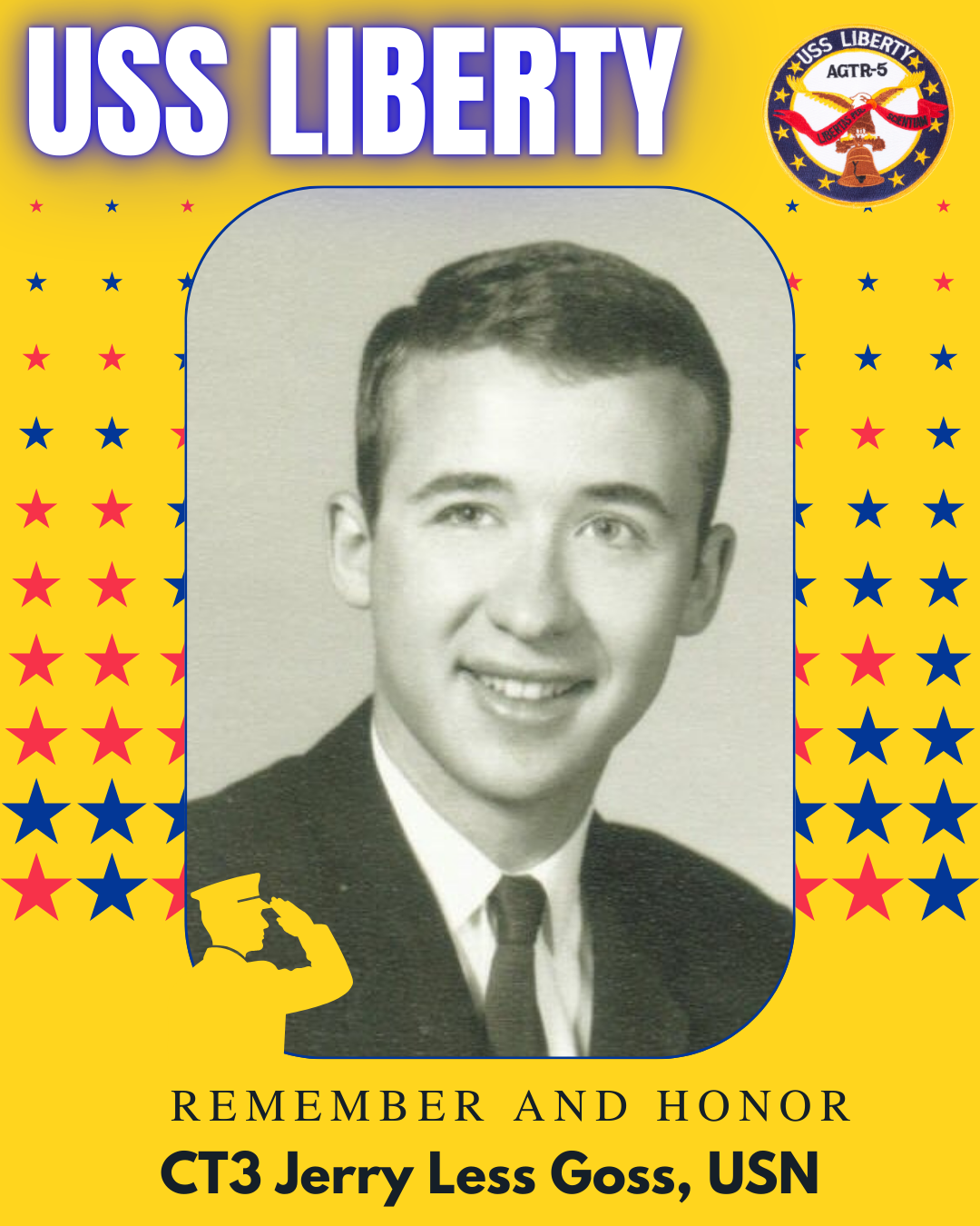 Black and white portrait of Jerry Less Goss in a military uniform, on a colorful patriotic background with stars and the USS Liberty emblem, with text honoring his memory.