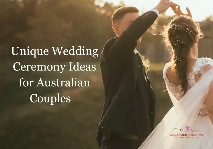 Unique Wedding Ceremony Ideas for Australian Couples (2026/27 Guide)