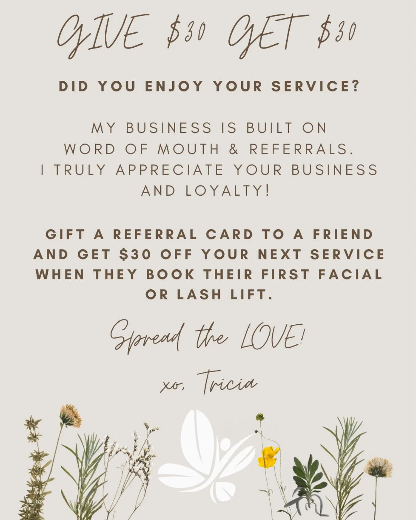 New REFERRAL program. 

&ldquo;Give $30 get $30&rdquo;

My business is built on word of mouth and referrals. 🙏🫶🏻

Spread the LOVE!

xo, Tricia