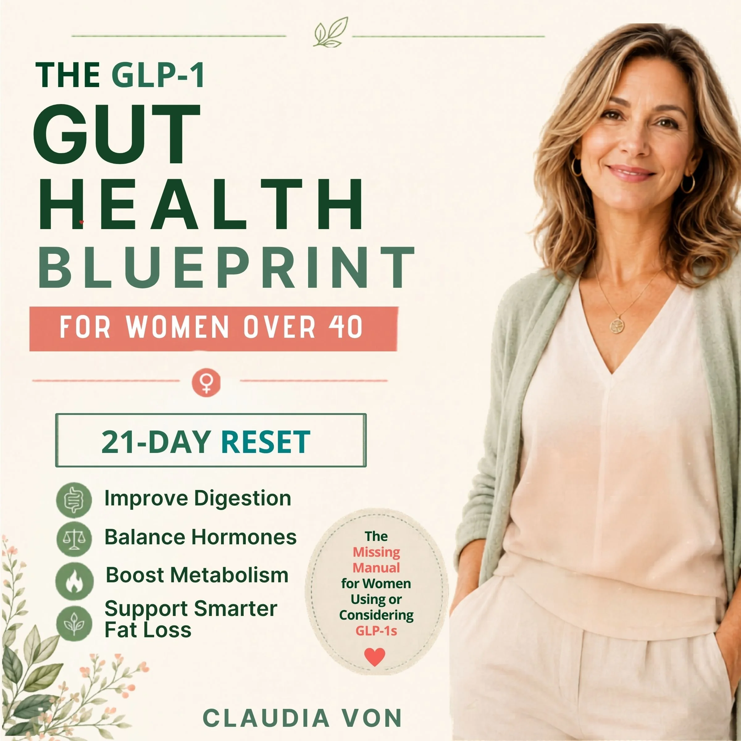 The GLP-1 Gut Health Blueprint for Women Over 40: A 21-Day Reset to Improve Digestion, Balance Hormones, Boost Metabolism, and Support Smarter Fat Loss Without the Guesswork
