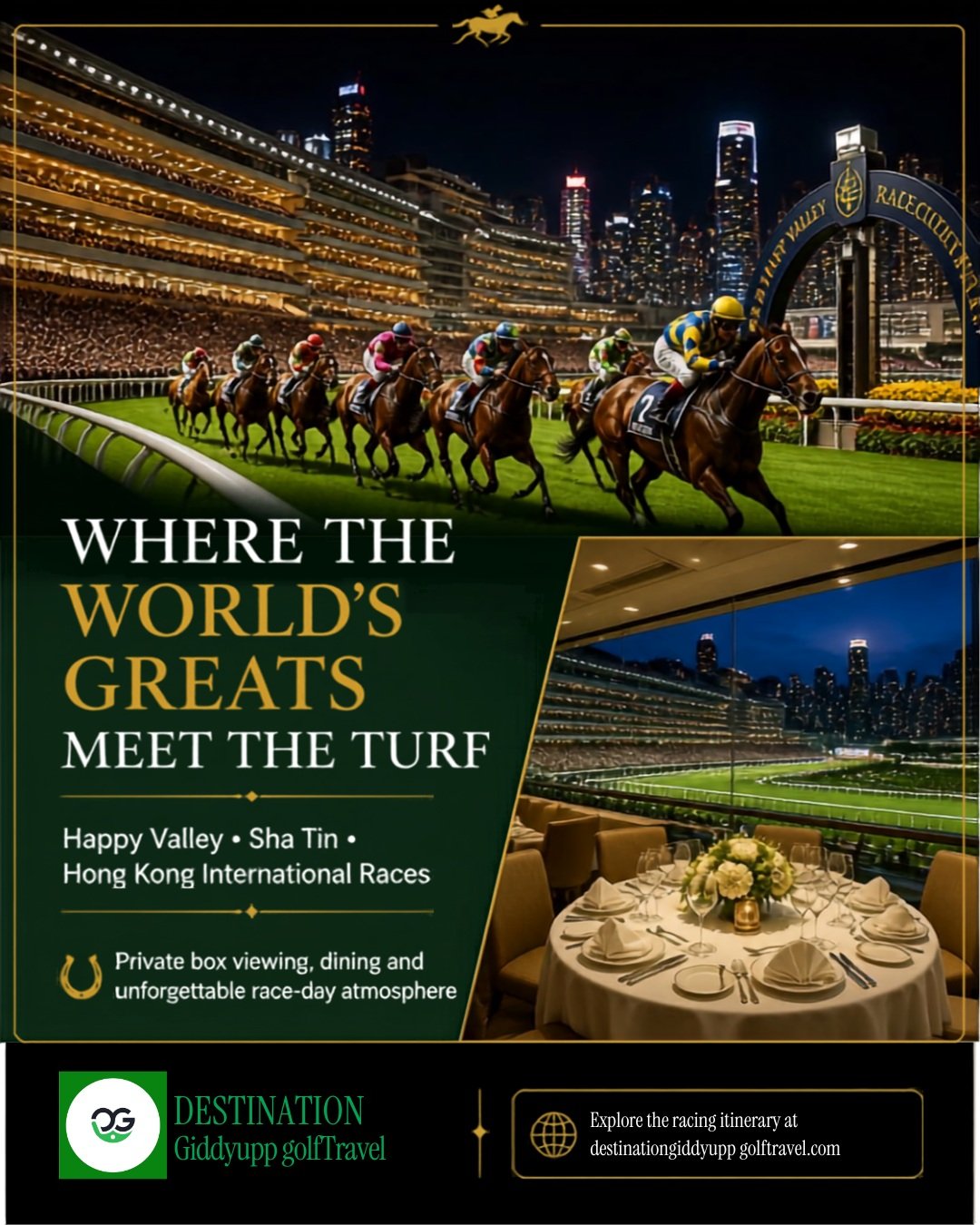 Where the world&rsquo;s greats meet the turf.

Feel the energy of Hong Kong racing at Happy Valley and Sha Tin. Enjoy premium race-day experiences, private-box viewing, dining and the atmosphere of two of Hong Kong&rsquo;s most iconic sporting venues