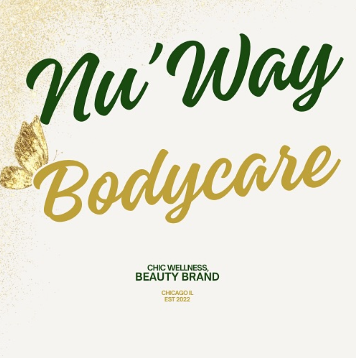 Design for Nu'Way Bodycare featuring gold butterfly, green and gold text, mentions Chic Wellness, Beauty Brand, based in Chicago, established 2022.