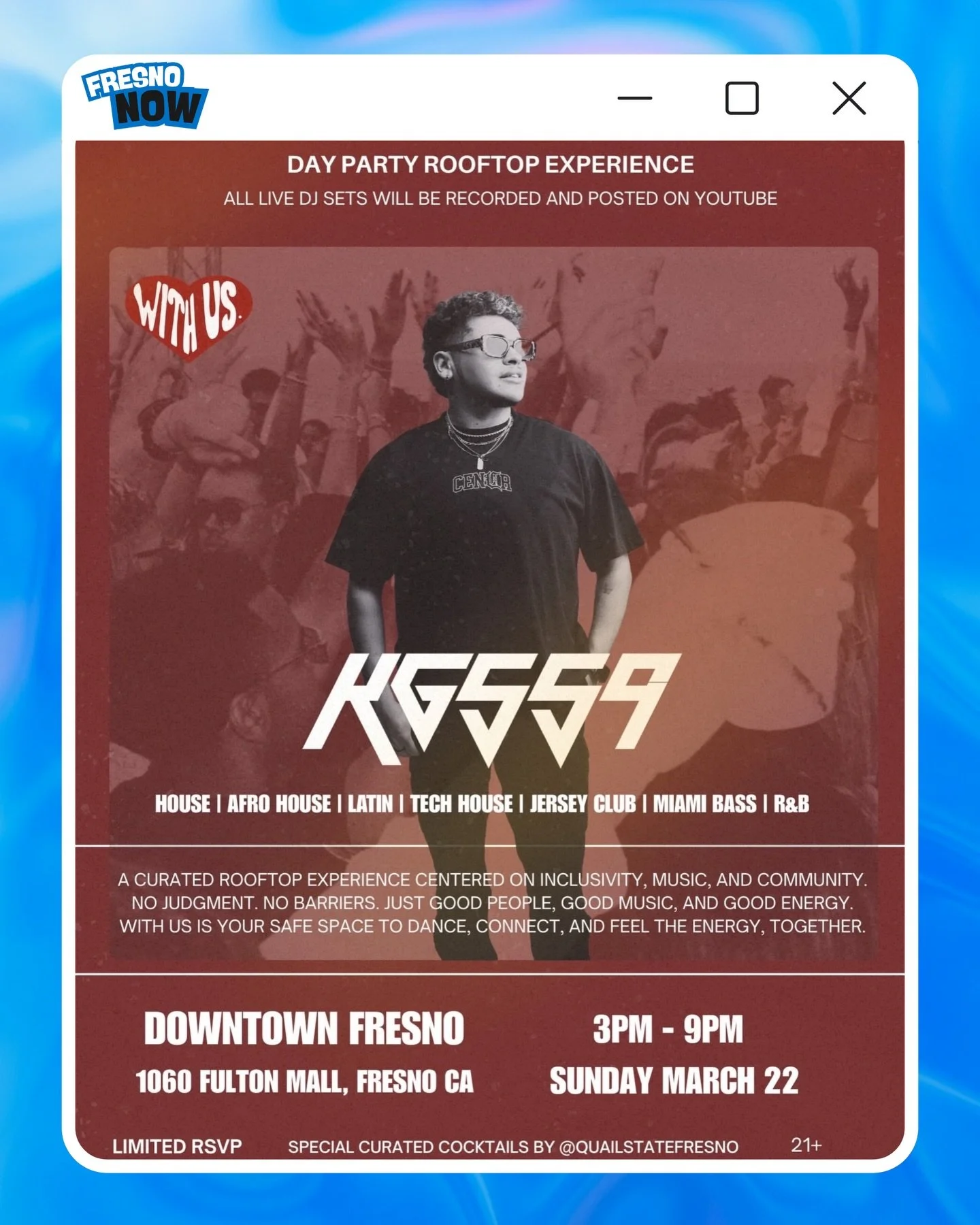 Yoo Fresno‼️Catch @kg559 making his With Us debut at the Quail State Rooftop on Sunday, March 22nd‼️ 💿🔥

The Details
📍 Location: Quail State | 1060 Fulton Mall, Fresno CA
🗓️ Date: Sunday, March 22nd
⏰ Time: 3 PM &ndash; 9 PM
🔞 Age: 21+
🎟️ Ticke