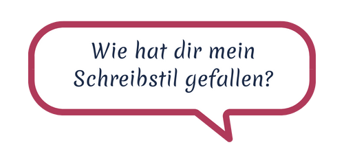 Sprechblase mit dem Text "Wie hat dir mein Schreibstil gefallen?"