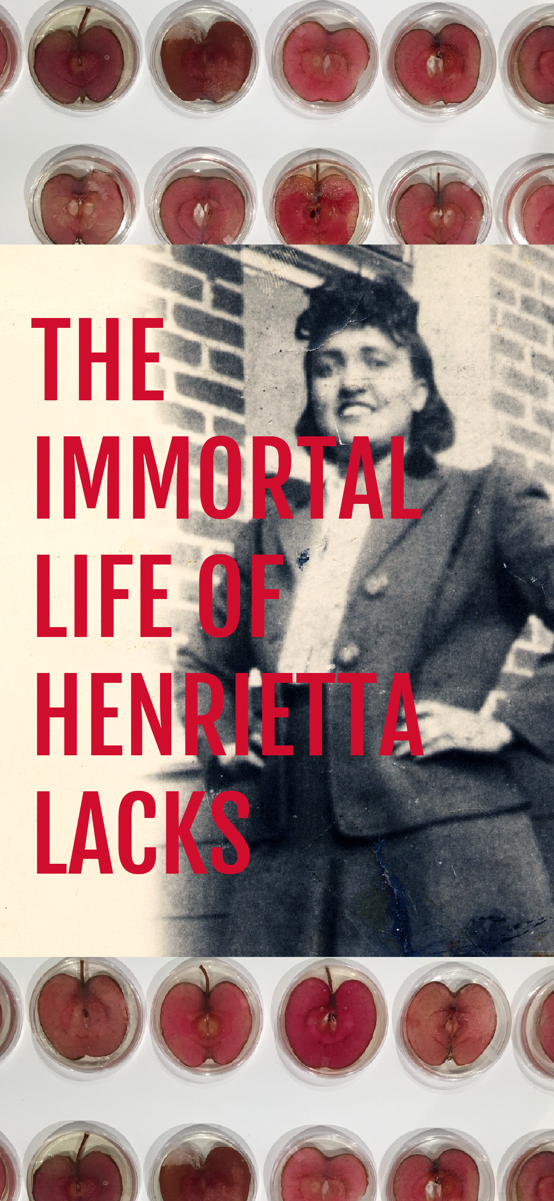 Book cover titled 'The Immortal Life of Henrietta Lacks' featuring a black-and-white photo of a woman with dark, shoulder-length hair, wearing a blazer, standing in front of a brick wall, with a background of Apple-like sliced fruit in a grid pattern