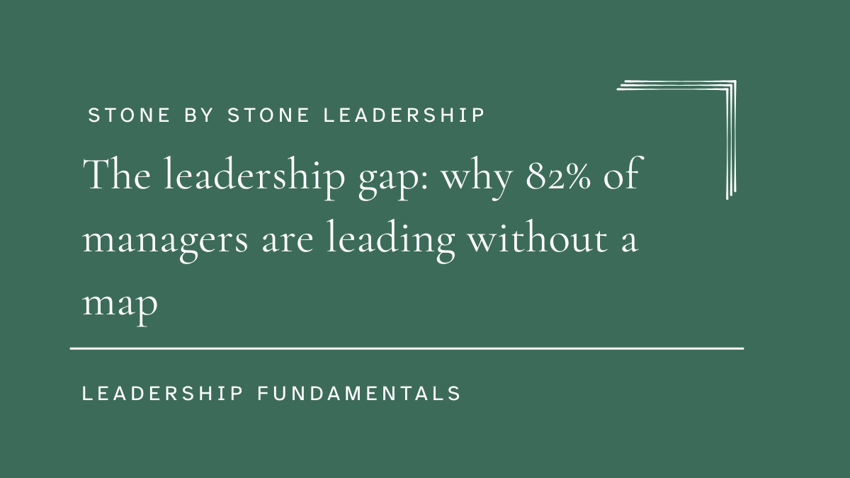 The leadership gap: why 82% of managers are leading without a map