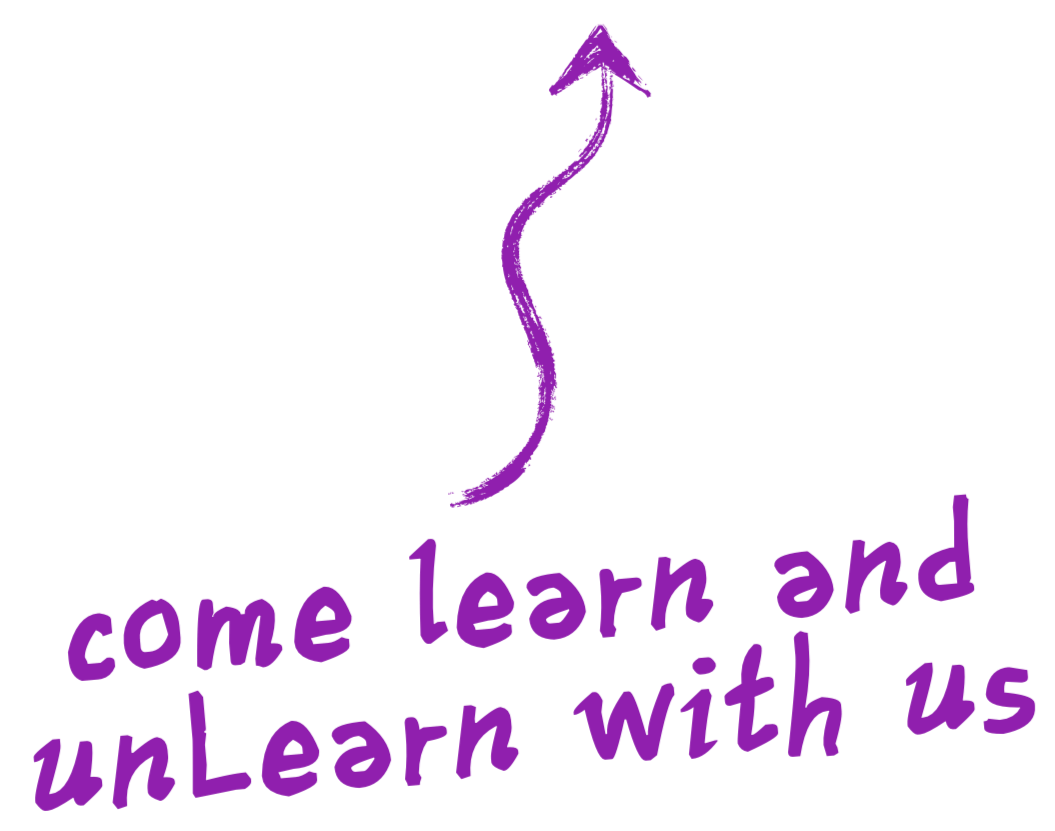 Purple text that says "come learn and unLearn with us" with an upward-curving arrow above the words.