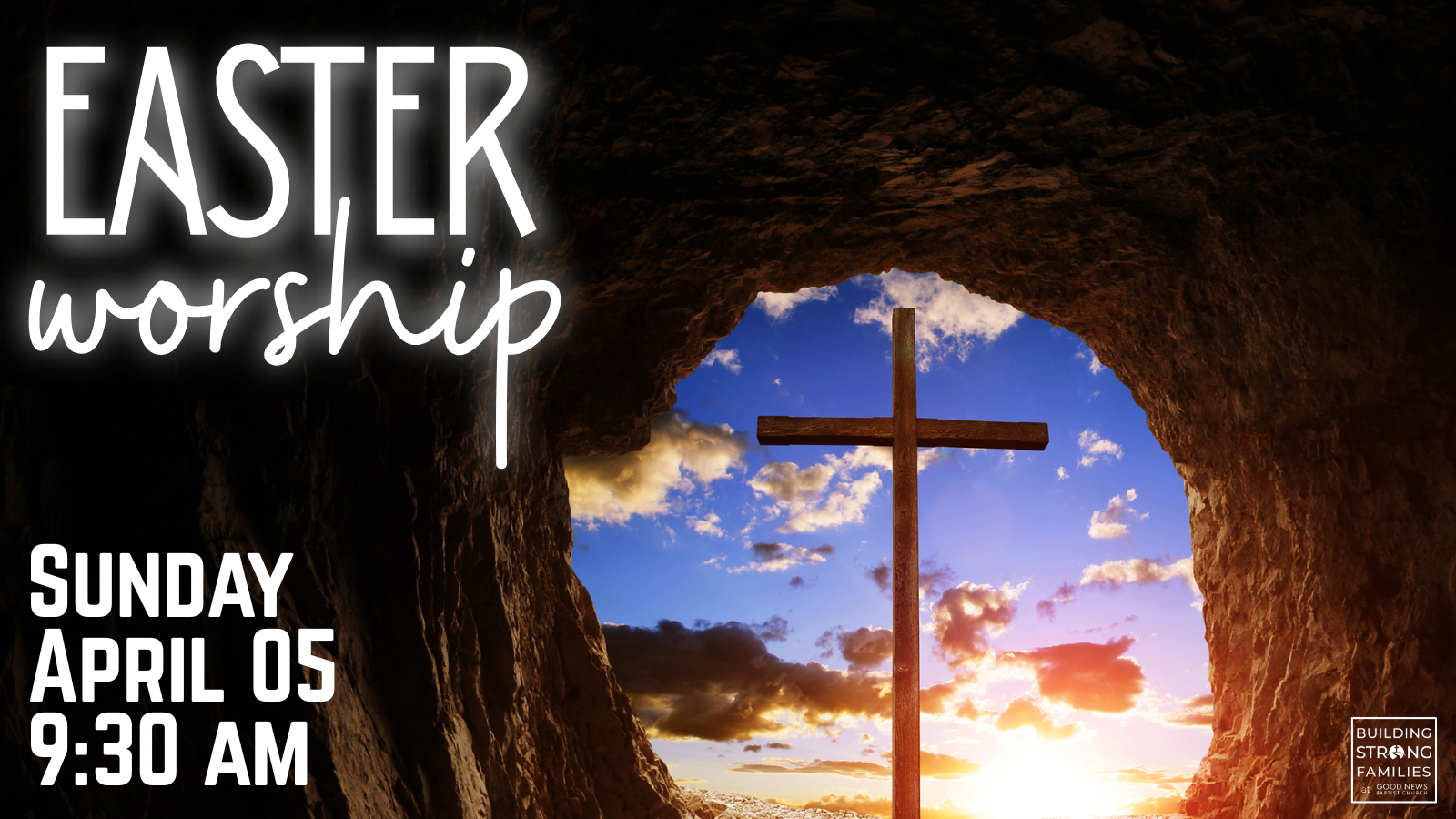 Good News Baptist Church Grand Rapids MichiganA large wooden cross inside a rocky cave opening, with the sunrise and a blue sky with clouds in the background, promotes an Easter worship event at Good News Baptist Church on Sunday, April 5 at 9:30 AM.