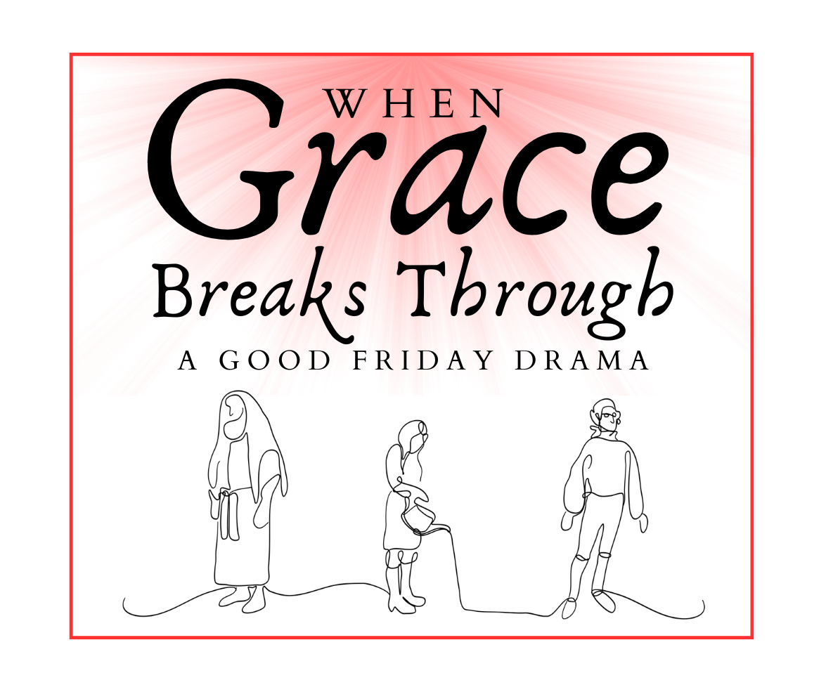 Good News Baptist Church Grand Rapids Michigan A poster titled "When Grace Breaks Through: A Good Friday Drama" with a light pink and white radiant background, featuring black outline sketches of three people at the bottom.